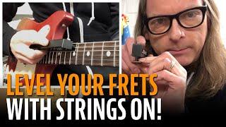 Why You Should Level Frets Under String Tension