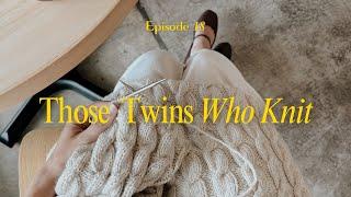 Those Twins Who Knit Episode 18 - a knitting podcast