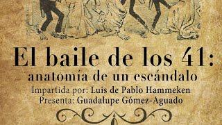 Conferencia: El baile de los 41:  anatomía de un escándalo