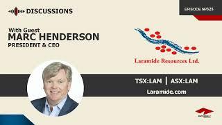 Discussion with Marc Henderson | Laramide Resources (TSX:LAM)