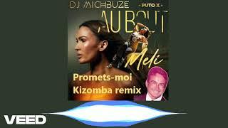 Vitaa - Promets-moi x Puto-X, Meli - Au bout (Dj michbuze Kizomba Remix 2024)