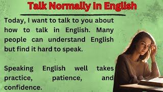 Talk Normally In English || Graded Reader || Improve Your English || Learn English ||Listen And Prac