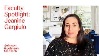 Faculty Spotlight Video: Jeanine Gargiulo | J&J MedTech