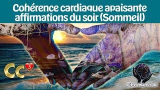 SOMMEIL Cohérence cardiaque PUISSANCE 3 du soir