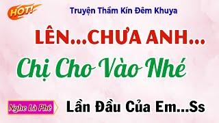 Nghe Là Hứng ...NHANH ...VÀO RỒI ANH ƠI ...Truyện Ngắn Tâm Lý Xã Hội