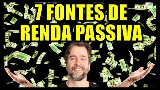 7 FONTES RENDA PASSIVA PARA VOCÊ PODER VIVER DE RENDA (2025)