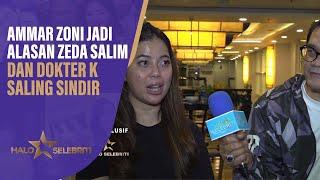 Ammar Zoni Jadi Alasan Zeda Salim dan Dokter K Saling Sindir | Halo Selebriti