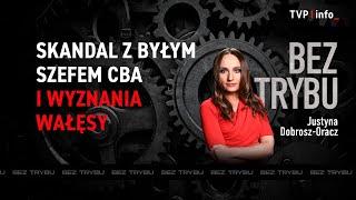 Skandal z byłym szefem CBA i wyznania Wałęsy | BEZ TRYBU