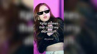 Kpop memes that cured my depression