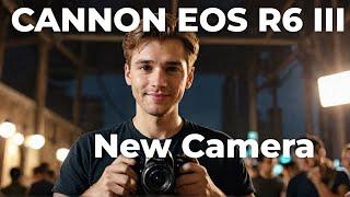 Canon EOS R6 Mark III - What's Coming in the NEW Canon EOS R6 Mark III 2025?