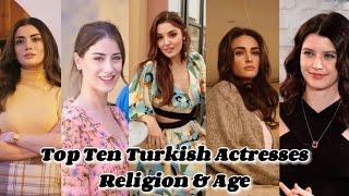 Top Ten Most Beautiful Turkish Actresses | Religion & Age | Best Turkish Dramas Actresses