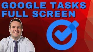 Mastering Google Tasks Full Screen Mode