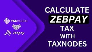 Calculate Crypto Tax for Zebpay Transactions Using Taxnodes