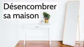 COMMENT DÉSENCOMBRER SA MAISON | Une Vie Simple et Zen