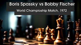 Boris Spassky vs Bobby Fischer. World Champioship Match,1972