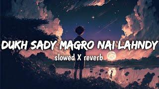 Lofi_Dukh Sady Magro Nai Lahndy ( Slowed Reverb ) Qamar ShahPuria & Mehak Malik | Sad Song