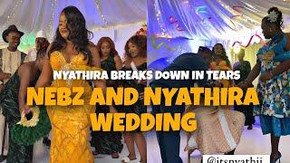 Nyathira breaks in tears inside Wedding with Nebz multimillion ruracio