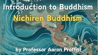 Introduction to Nichiren Buddhism by Professor Aaron Profit