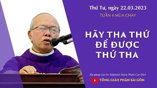 Hãy tha thứ để được thứ tha - Lm Stêphanô Maria Phạm Cao Đích | Thứ Tư tuần 4 MC