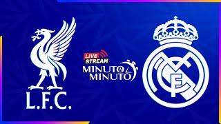 ⏱️ MINUTO A MINUTO | Liverpool FC vs Real Madrid | Champions League