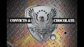 Convicts & Chocolate: Part Thrice