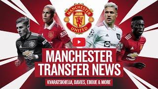 "Manchester United Transfer News: Kvaratskhelia, Davies, Eboue & More | Latest Football Rumors"