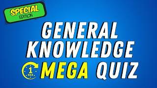 General Knowledge Mega Quiz | SPECIAL EDITION | All New Questions!