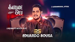 Eduardo Sousa - SAUDADE DEU (Música Inédita)