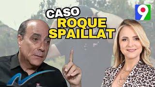 Caso Roque Espaillat segunda parte | Nuria Piera