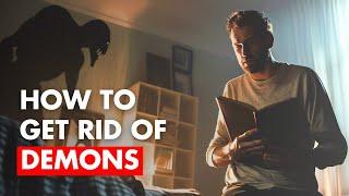 Demons HATE This!  6 Ways to Get Rid of Demons