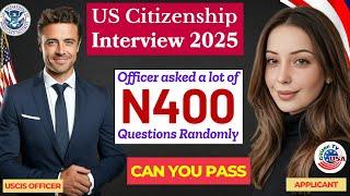 Practice N-400 US Citizenship Interview 2025 & Oath Ceremony - N400 Naturalization Interview 2025