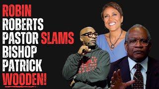 Robin Roberts Pastor Slams Bishop Patrick Wooden!