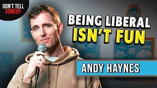 Being Liberal Isn't Fun | Andy Haynes | Stand Up Comedy