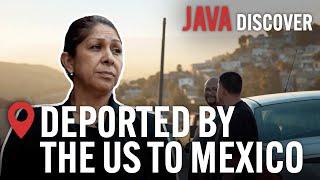 Deported by the US to Mexico: Life on the Tijuana Border | American Immigration Documentary