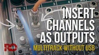 Insert Channels for Multitrack Output from an Audio Mixer