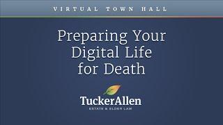 Preparing Your Digital Life for Death - TuckerAllen Town Hall