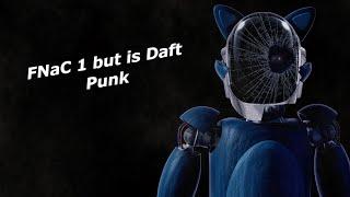 FNaC 1 but is Daft Punk