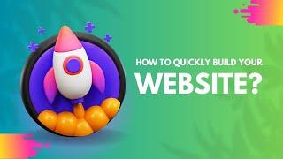 How to Quickly Build Your Website?