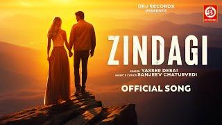 Zindagi (Official Video) Yasser Desai | Sanjeev Chaturvedi | New Hindi Songs 2024