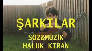 TARIK DURSUN & HALUK KIRAN-Şarkılar (şiir)