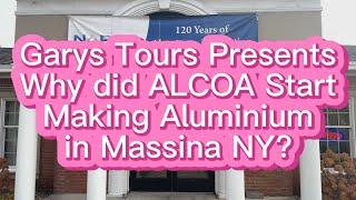 Garys Tours Presents Why did ALCOA Start Making Aluminum in Massena NY