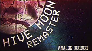 HIVE MOON REMASTER - ANALOG HORROR