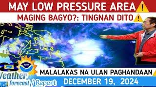 BAGYO at LPA UPDATE️WEATHER UPDATE TODAY DECEMBER  19, 2024