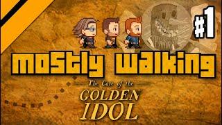 Mostly Walking - Case of the Golden Idol P1