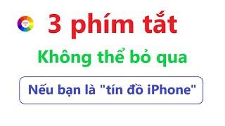 3 phím tiện ích trên màn hình iPhone | Không thể bỏ qua 3 phím tắt này nếu bạn là tín đồ iPhone