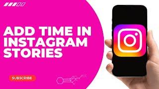 how to add time in instagram stories?