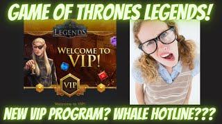 Game of Thrones Legends, VIP PROGRAM? WHALE HOTLINE?