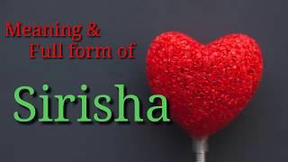 Meaning of Sirisha, full form of sirisha