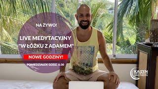 Live Medytacyjny "W łóżku z Adamem" - wspólna medytacja