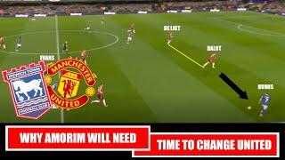 Why Ruben Amorim Needs Time: Ipswich Town 1-1 Manchester United | Tactical Analysis